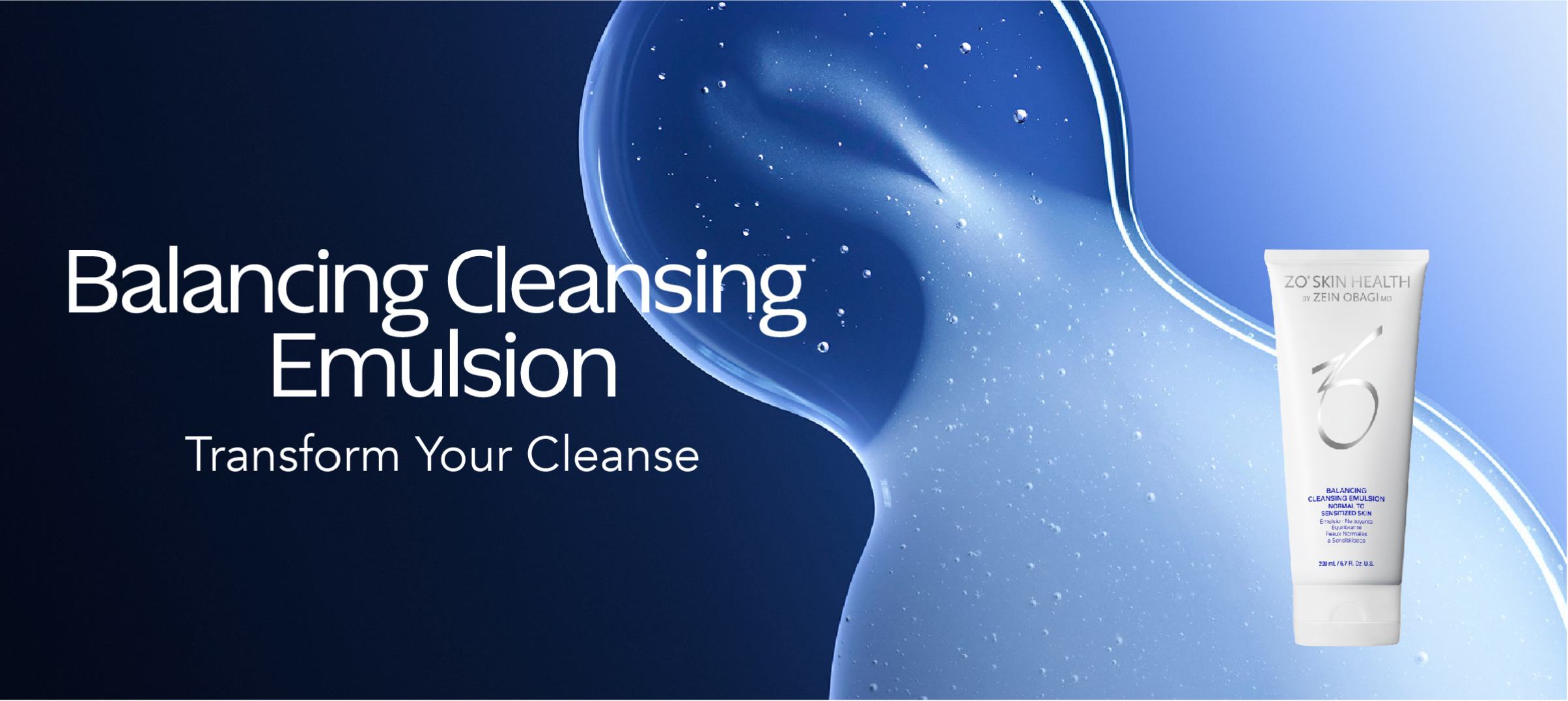 balancing cleansing emulsion launch image Balancing Cleansing Emulsion ZO Skin Health Product on the right with the text "Balancing Cleansing Emulsion & transform your cleanse" to the left over a black and blue background
