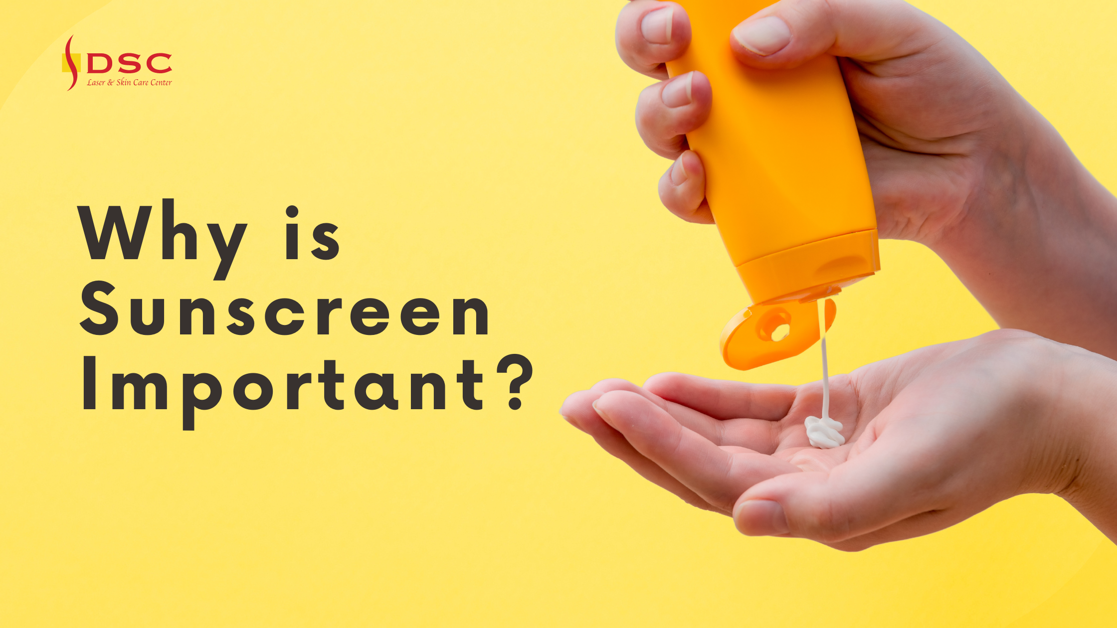 "Why is sunscreen important?" text on blog banner with yellow background and hands squeezing sunscreen into palm and DSC logo above text