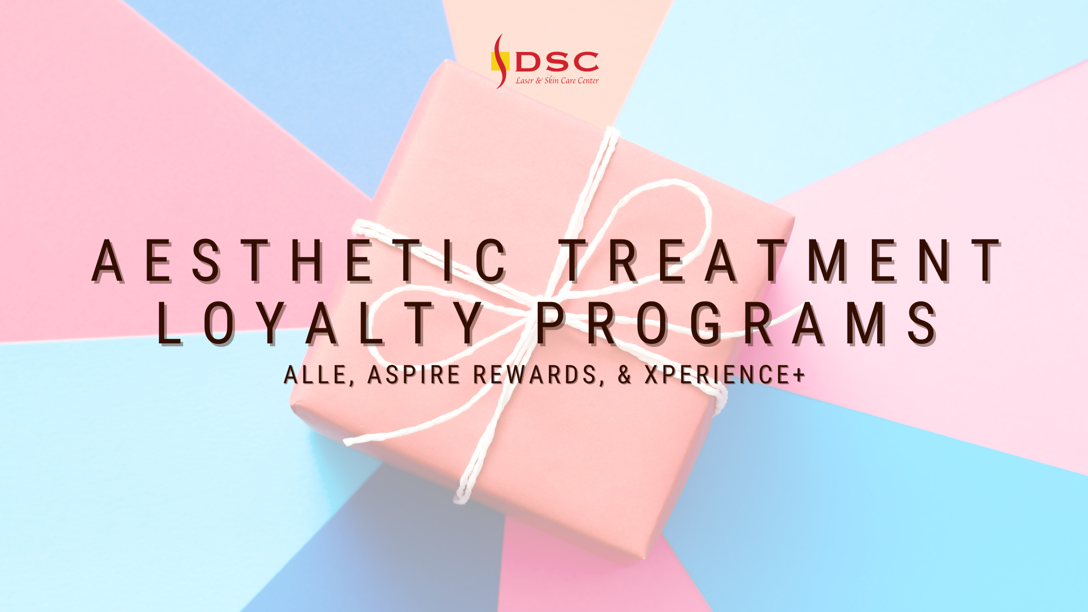 DSC logo at center top with "aesthetic treatment loyalty program" text above the text "Alle, Aspire Rewards, & Xperience+" with image of an orange, blue, turquoise, and pink gift as background
