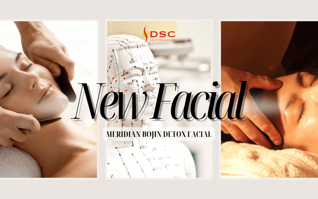 DSC Laser & Skin Care Center logo centered over three images from left to right of : woman getting Bojin treatment with Bojin tools on face, Traditional Chinese Medicine meridians depicted on a white bust, and woman receiving facial massage, with the text " New Facial" centered over images above the text " New Meridian Bojin Detox Facial"