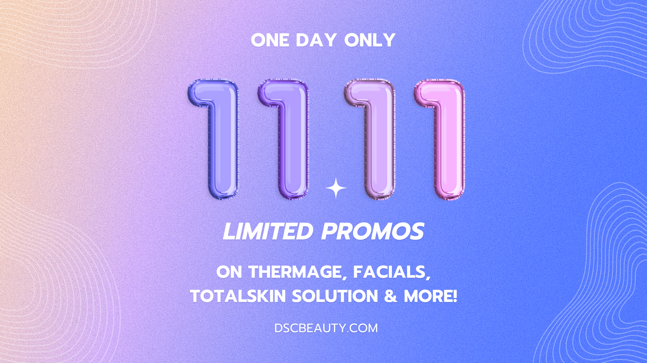 DSC 11/11 Singles’ Day 2023 Blog Banner DSC 11/11 Singles' Day 2023 Blog Banner with gradient yellow to blue background and the text "one day only" above the text " Limited Promos on Thermage, Facials, TotalSkin Solution, & more" with 11.11 graphics