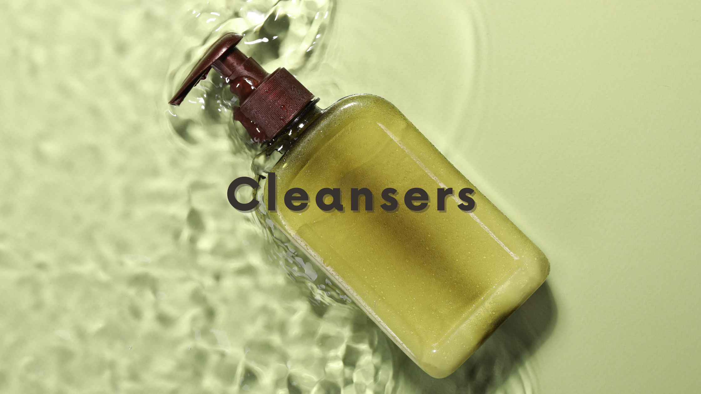 DSC Cleansers Blog Graphic with text cleansers in black centered over green bottle of facial cleanser on a green background with water