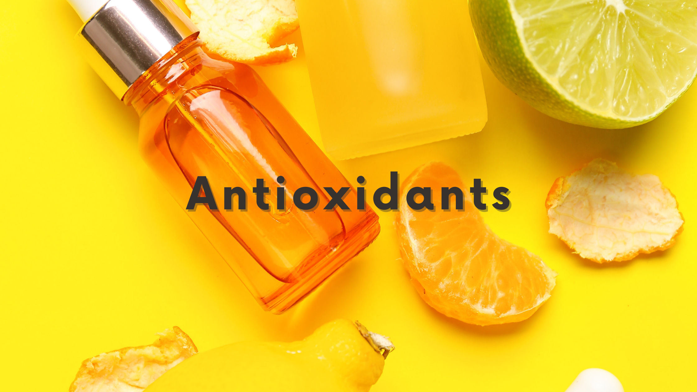 DSC Antioxidants Blog Graphic with text "antioxidants" over yellow background of vitamin c bottles and citrus slices