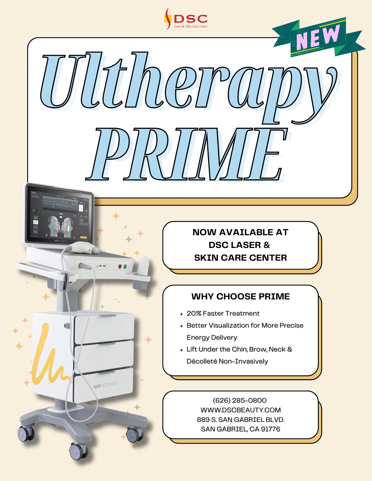 DSC Ultherapy Prime Introduction Flyer with yellow background and Ultherapy Prime device on left with text boxes to right, with the title"Ultherapy Prime" centered at the top, Now Available at DSC Laser & Skin Care Center" and "Why Choose Prime" with DSC contact info (626)285-0800 and www.dscbeauty.com and 889 S. San Gabriel Blvd San Gabriel, CA 91776