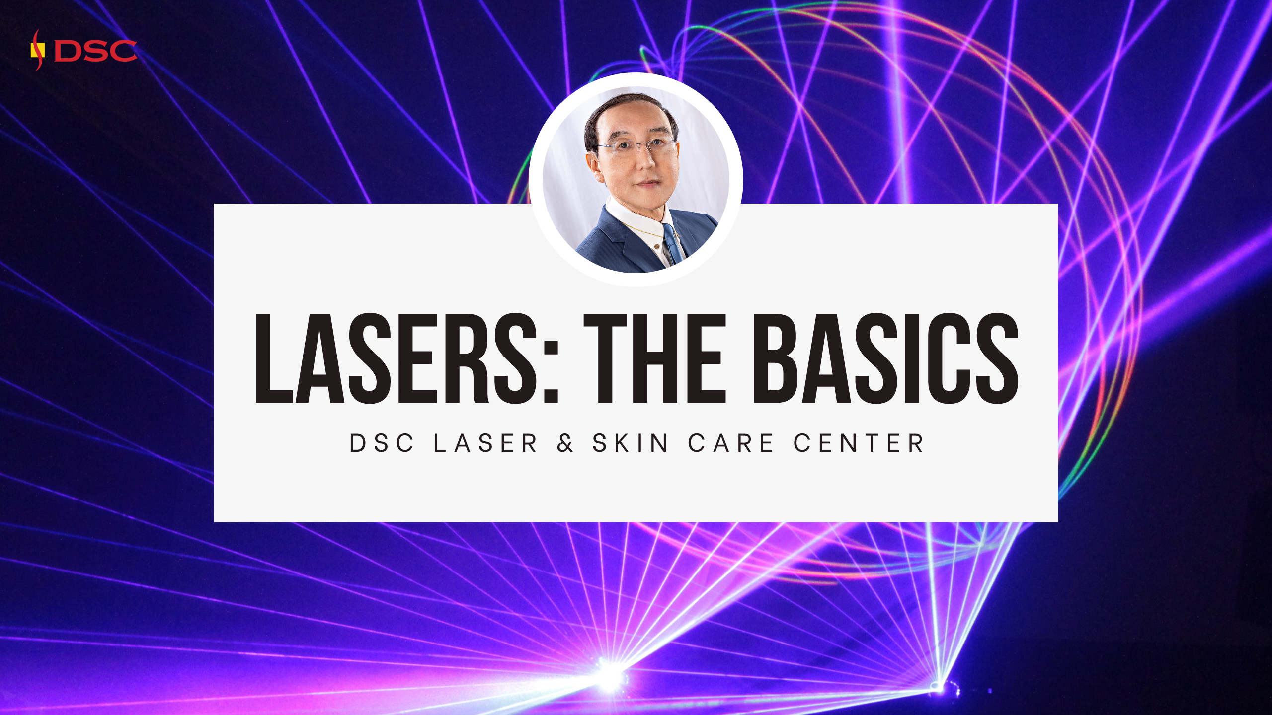 dsc what is laser blog banner with black background and lasers with dr. shum headshot "Lasers: the basics" "DSC Laser & Skin Care Center"