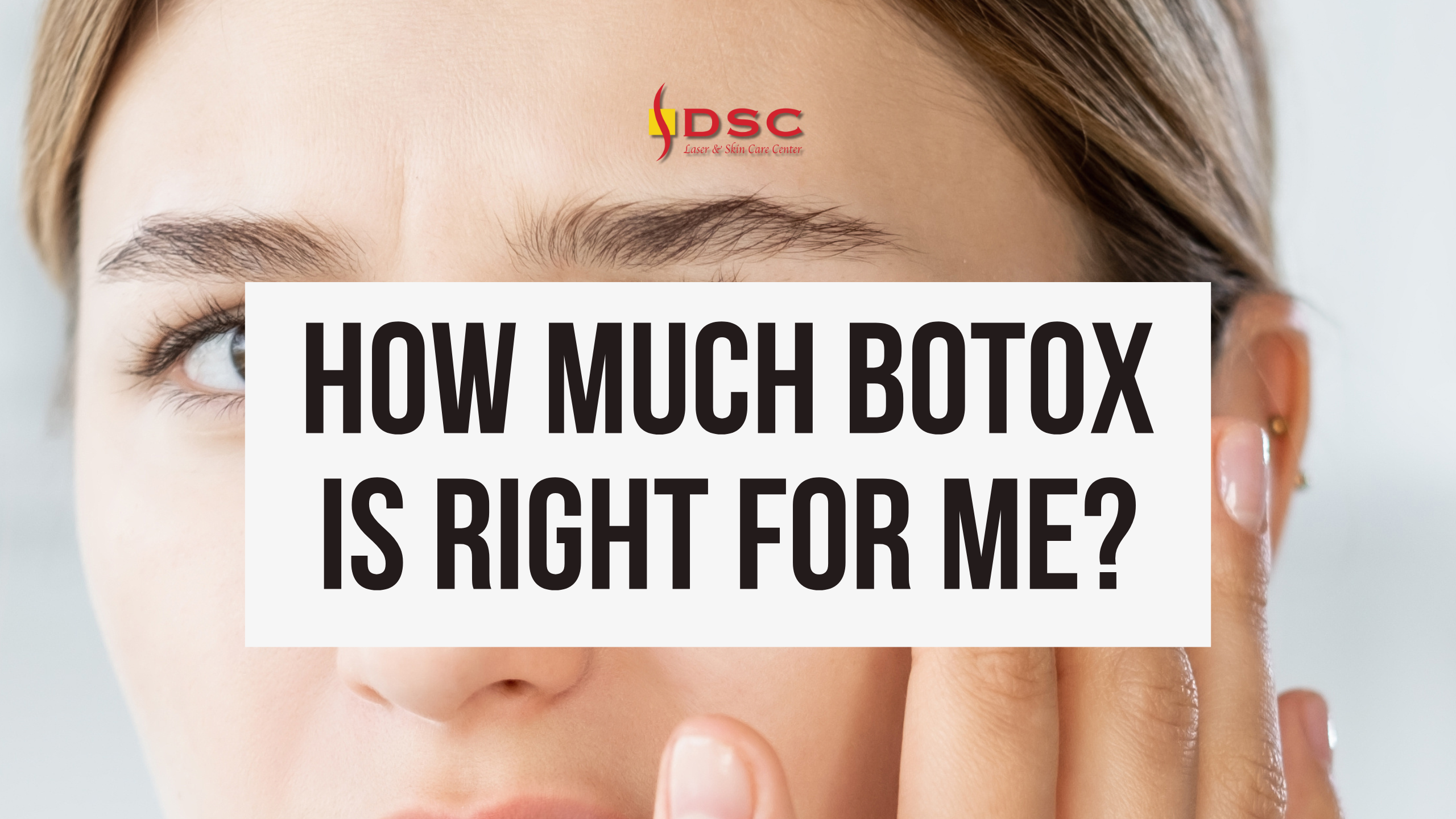 how much botox blog banner "How Much Botox Is Right for Me?" text in centered white text box over background image of woman wrinkling frown lines and touching face