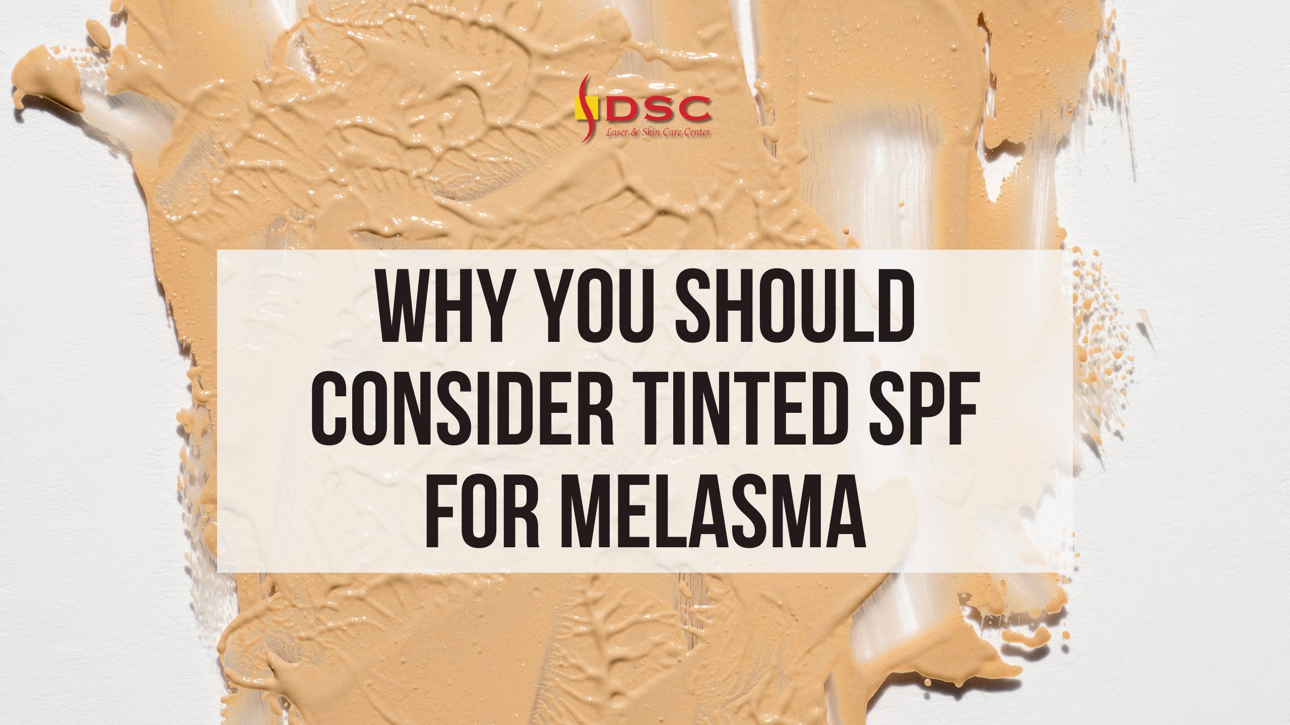 why you should consider tinted spf for melasma blog banner why you should consider tinted spf for melasma blog banner with tinted spf smear on background