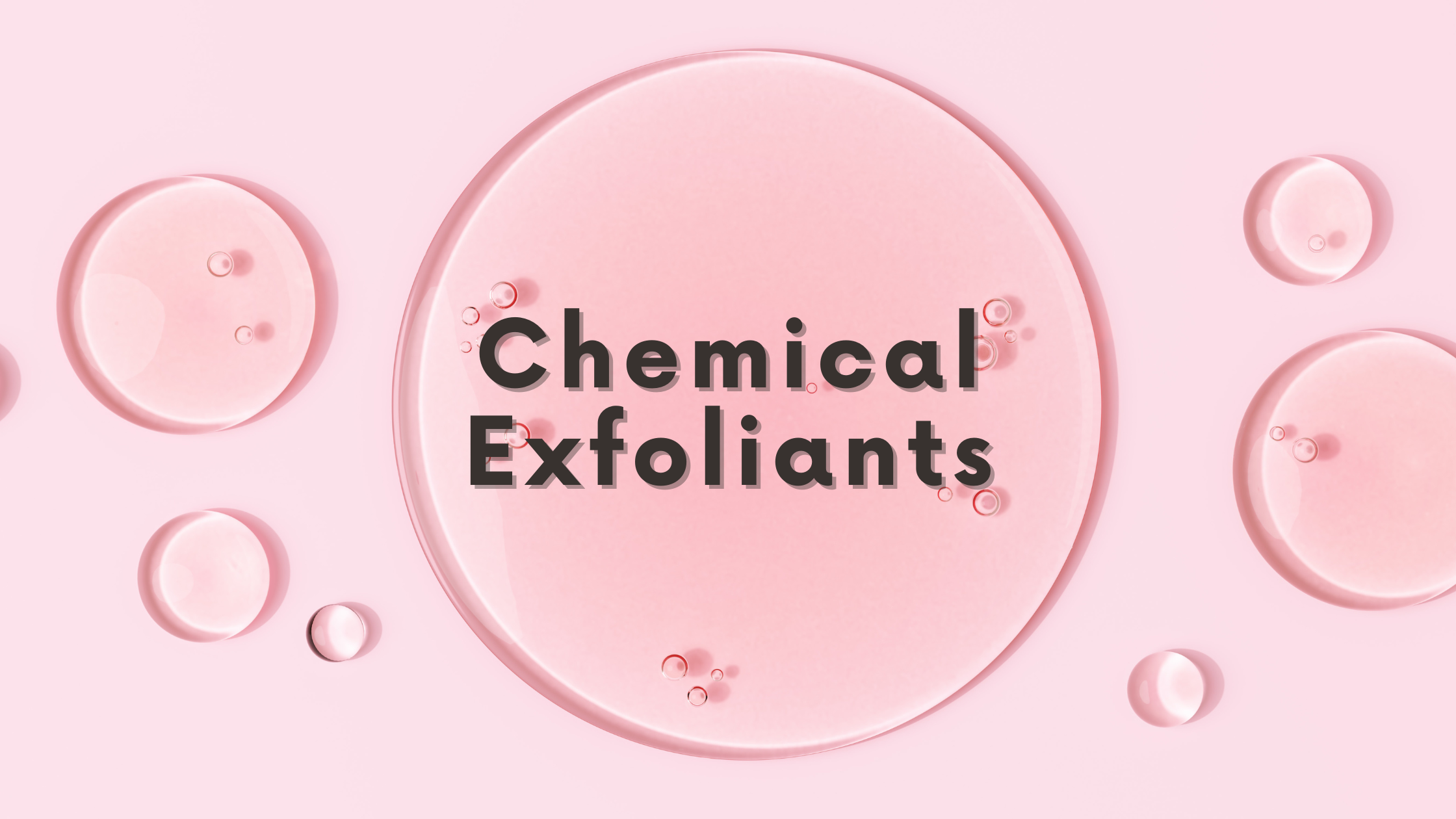 chemical exfoliants graphic banner with pink background and liquid droplets and text overlaid